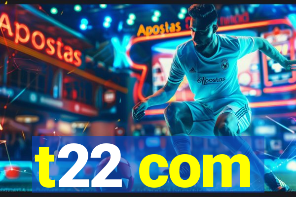 t22 com